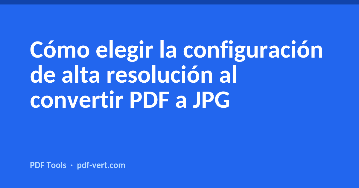 Cómo elegir la configuración de alta resolución al convertir PDF a JPG