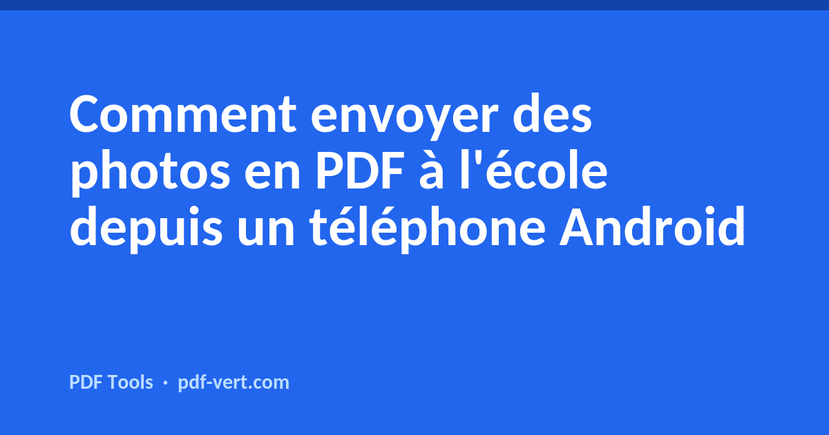 Comment envoyer des photos en PDF à l'école depuis un téléphone Android