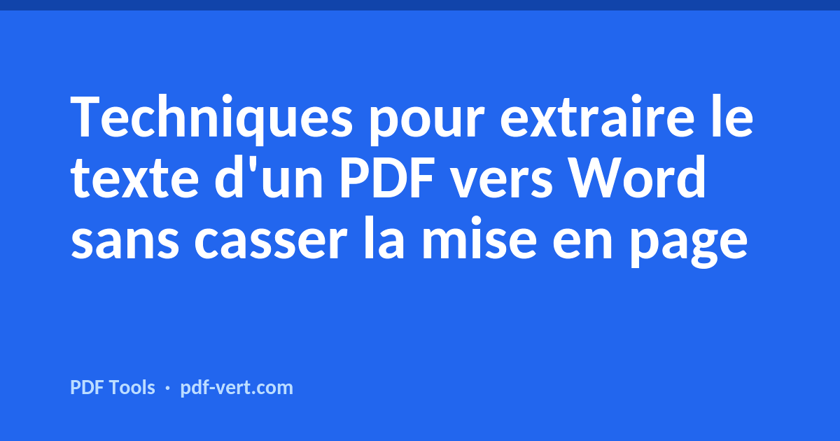 Techniques pour extraire le texte d'un PDF vers Word sans casser la mise en page
