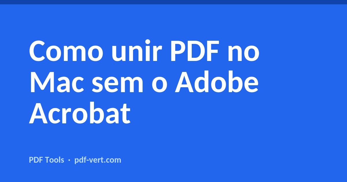 Como unir PDF no Mac sem o Adobe Acrobat