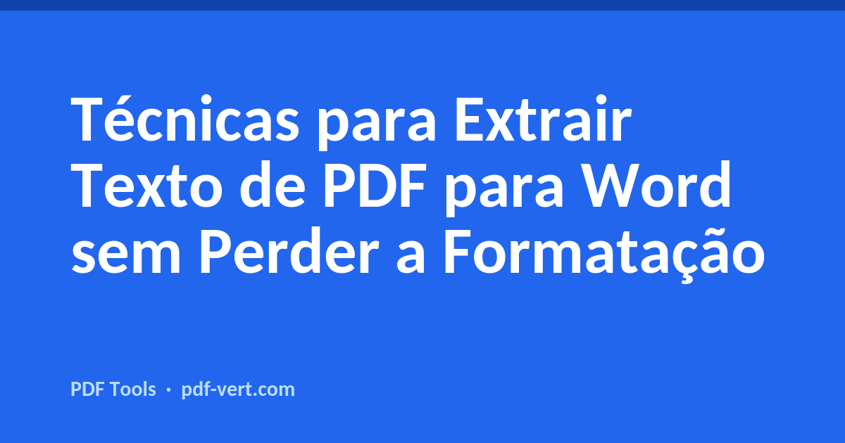 Técnicas para Extrair Texto de PDF para Word sem Perder a Formatação