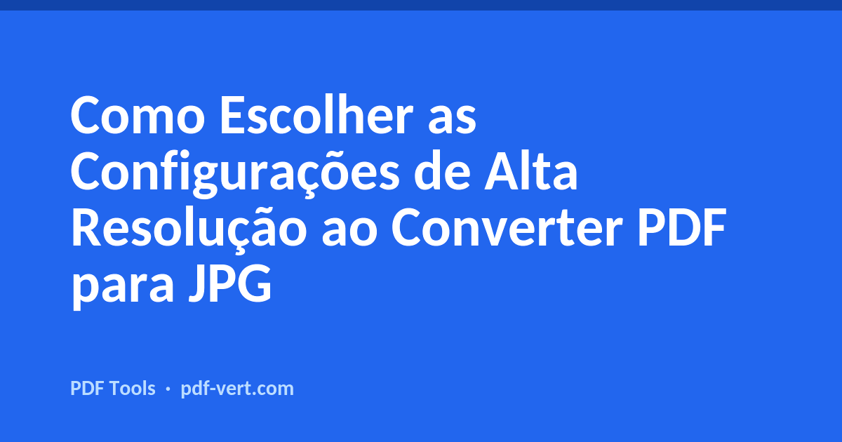 Como Escolher as Configurações de Alta Resolução ao Converter PDF para JPG